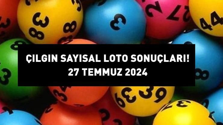 ÇILGIN SAYISAL LOTO SONUÇLARI 27 TEMMUZ 2024: 310,5 milyon TL büyük ikramiyeli Çılgın Sayısal Loto sonuçları açıklandı mı? Sonuç sorgulama ekranı