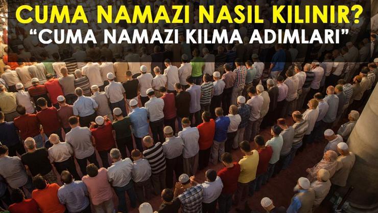 Cuma Namazı Nasıl Kılınır, Kaç Rekat? Diyanet’e Göre Cuma Namazı Kılınışı Adımları!