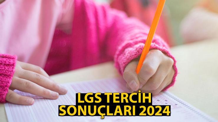 LGS tercih sonuçları 2024 saat kaçta açıklanacak? LGS sonuç sorgulama meb.gov.tr öğrenci girişi!