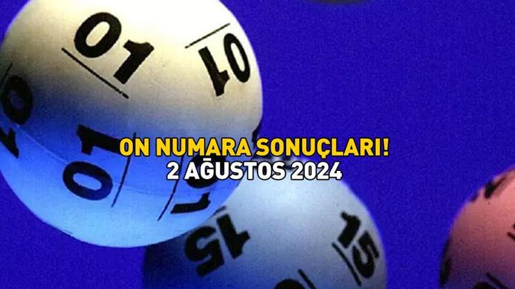 ON NUMARA SONUÇLARI 2 AĞUSTOS 2024: Milli Piyango Online 1,5 milyon TL büyük ikramiyeli On Numara sonuçları açıklandı mı, nasıl öğrenilir?