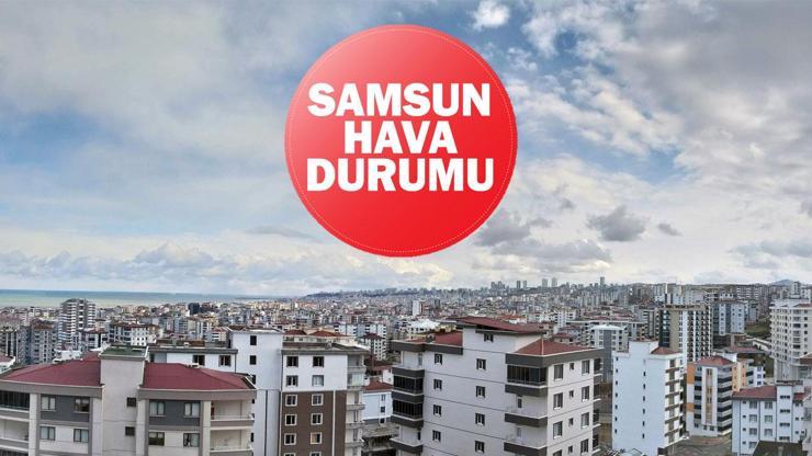 Samsun Hava Durumu: 27 Ağustos’ta Samsun’da hava nasıl olacak?