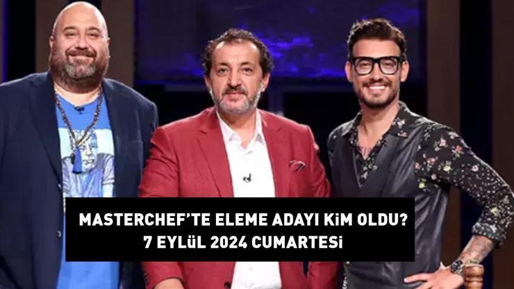 MASTERCHEF 7. ELEME ADAYI 7 EYLÜL 2024: MasterChef eleme adayı kim oldu? Hakan, Onur, Akın, Kaan, Beyza, Şirin ve Zübeyde arasından…