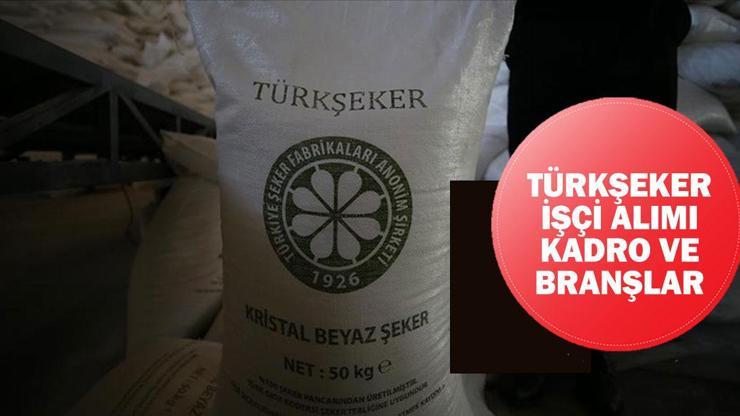 Türkşeker işçi alımı kadro ve branşlar: Türkşeker işçi alımı başvurusu ne zaman, şartları neler?