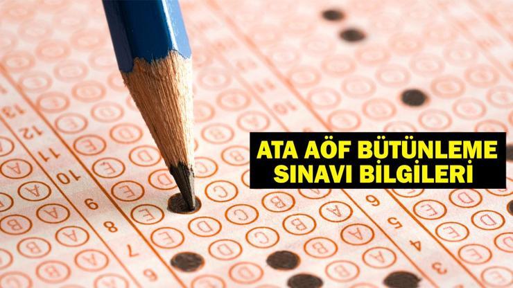 ATA AÖF bütünleme sınavı kaçta başlıyor, kaçta bitiyor? Atatürk Üniversitesi bütünleme sınavı bilgileri!