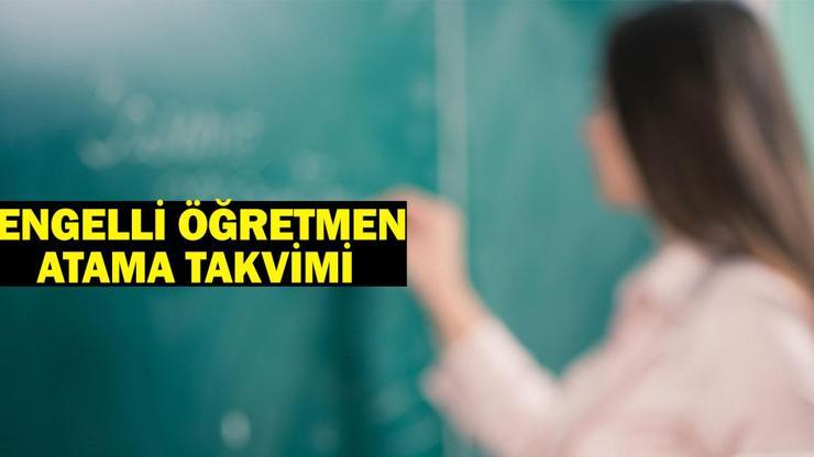 ENGELLİ ÖĞRETMEN ATAMA TAKVİMİ 2025: Engelli öğretmen ataması başvuruları ne zaman?